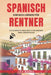 Spanisch einfach lernen für Rentner. Das komplette Sprachbuch für Senioren ohne Vorkenntnisse: Ideal zum Auswandern, Überwintern oder für den Langzeit by Leo Babel