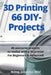 3D Printing 66 DIY-Projects: 66 awesome projects to realize with a 3D printer For Beginners & Advanced! by M. Eng Johannes Wild