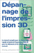 Dépannage de l'impression 3D: Le manuel complet pour un dépannage rapide et facile de l'impression FDM 3D pour les débutants et les utilisateurs avanc by Wild, M. Eng Johannes