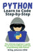 Python Learn to Code Step by Step: The ultimate beginner's guide for an easy & instant start into programming with Python by M. Eng Johannes Wild