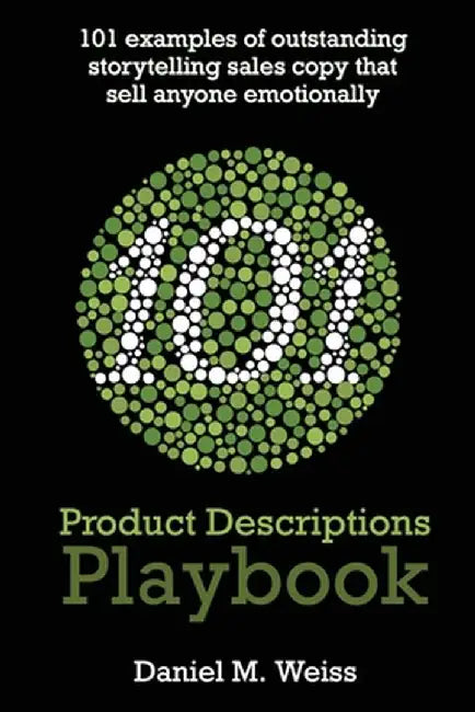 101 Product Descriptions Playbook: 101 outstanding storytelling sales copy examples for the top products in the top 10 selling categories of 2022 (app by Daniel M. Weiss