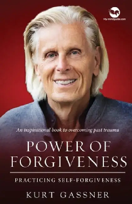 Power of Forgiveness: Practicing Self-Forgiveness by Kurt Gassner