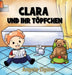 Clara und ihr Töpfchen: Liebevolles Kinderbuch von der Windel zum Töpfchen by Angela Zigann