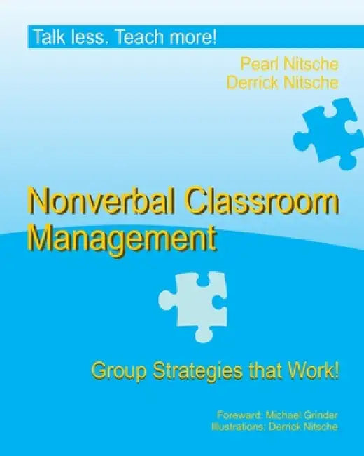 Talk less. Teach more!: Nonverbal Classroom Management. Group Strategies that Work. by Derrick Nitsche, Pearl Nitsche