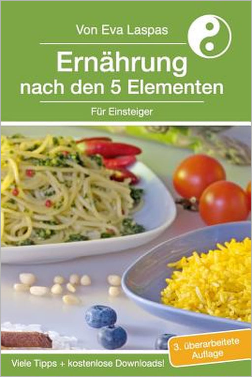 Ernährung nach den 5 Elementen für Einsteiger: TCM-Ernährung für den Alltag by Pia Odorizzi, Verena Sati, Eva Laspas