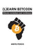 (L)earn Bitcoin - Bitcoin verstehen und verdienen: Der Schlüssel zu finanzieller Unabhängigkeit by Anita Posch