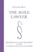 The Agile Lawyer: Implementing Agile Principles in the Attorney-Client Relationship by Katharina Bisset