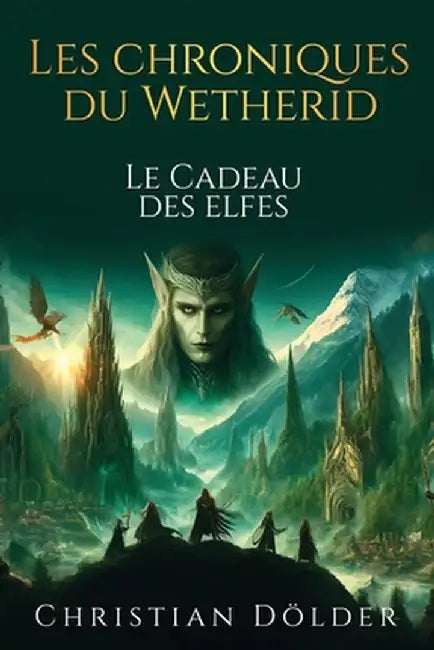 Les Chroniques du Wetherid: Le Cadeau des Elfes by Dölder