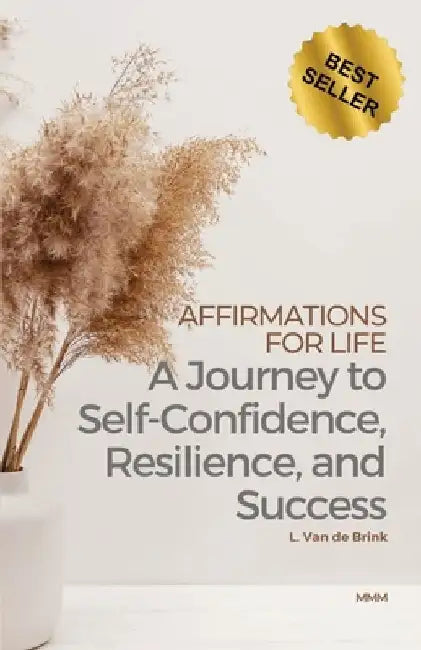Affirmations for Life: A Journey to Self-Confidence, Resilience, and Success by Leo Van De Brink