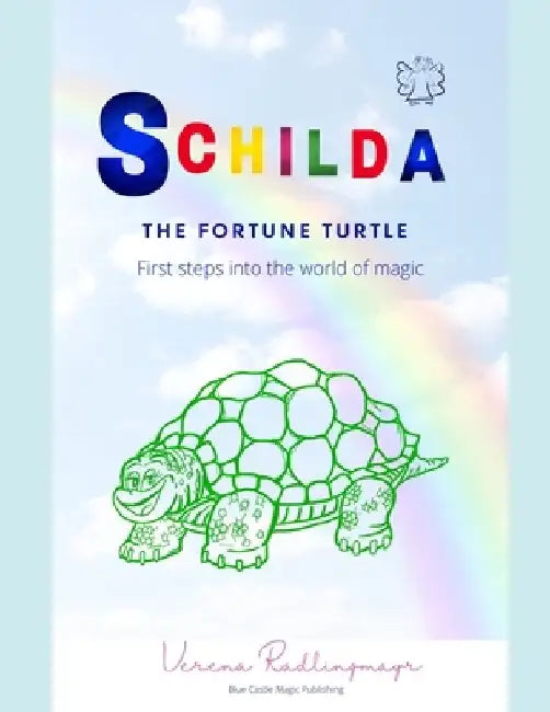 Schilda, the Fortune Turtle: First steps into the world of magic by Verena Radlingmayr
