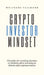 Crypto Investor Mindset - Principles for avoiding mistakes in thinking when investing in Bitcoin and cryptocurrencies by Wolfgang Fallmann