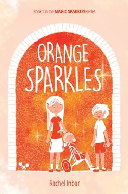 Orange Sparkles: Book 1 in the Magic Sparkles series by Rachel Inbar