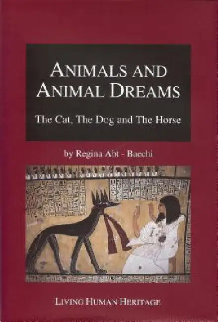 Animals and Animal Dreams: The Cat, the Dog and the Horse by Regina Abt-Baechi