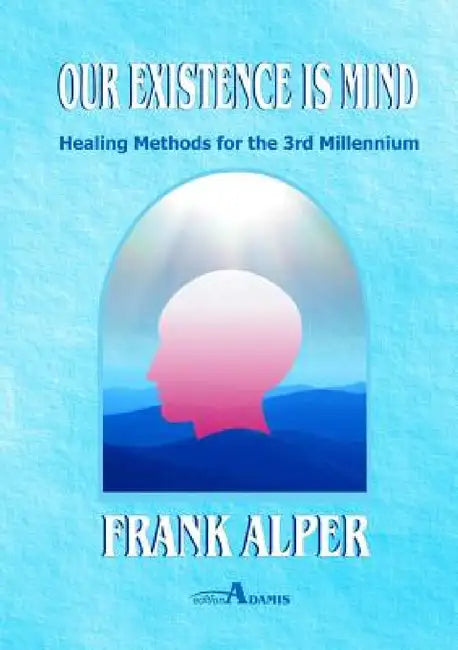 Our Existence is Mind by Frank Alper