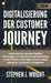 Digitalisierung der Customer Journey by Stephen J. Wright