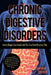 Chronic Digestive Disorders: How to Regain Your Health with The Four-Point Recovery Plan by Gaynor J. Greber
