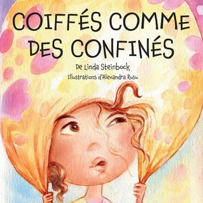 Coiffés Comme Des Confinés: Lockdown Hair by Linda Steinbock