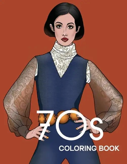 70s COLORING BOOK: THE STYLISH 1970s FASHION COLORING BOOK! by Bye Bye Studio