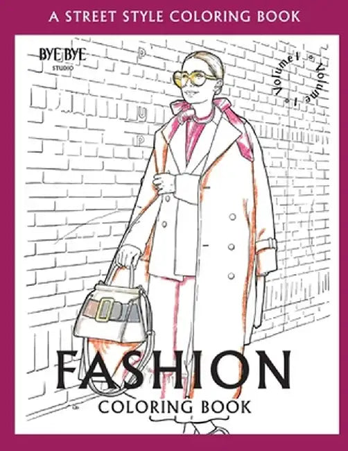 FASHION COLORING BOOK - Vol.1: A Street-Style Coloring Book for fashion lovers by Bye Bye Studio