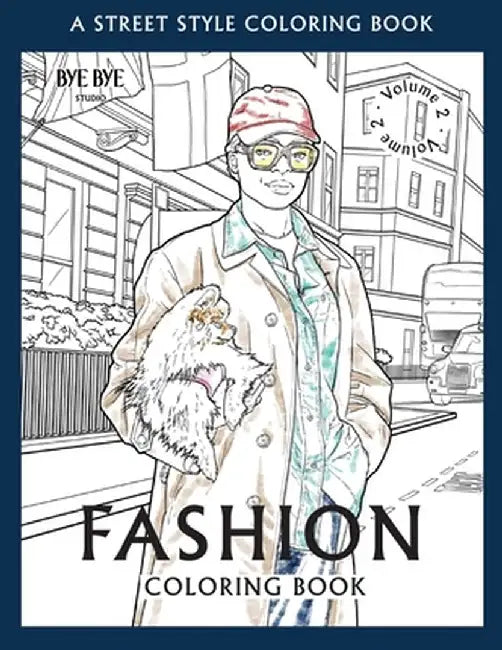 FASHION COLORING BOOK - Vol.2: A Street-Style Coloring Book for fashion lovers by Bye Bye Studio
