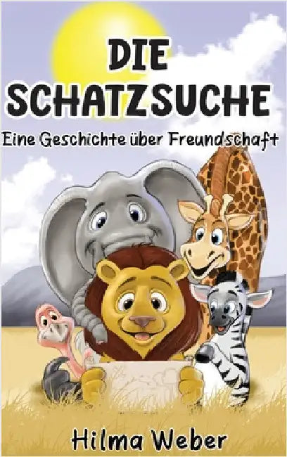 Die Schatzsuche: Eine Geschichte über Freundschaft by Weber, Hilma