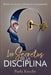 Los secretos de la disciplina: Resetea tu mente y alcanza lo inimaginable by Paola Knecht