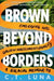 Brown Beyond Borders: Emerging Into Golden Multidimensionality by C. T. Luna