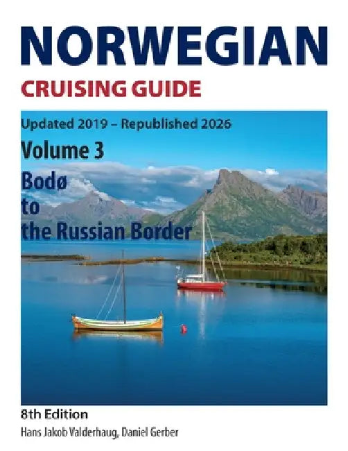 Norwegian Cruising Guide: Volume 3 - Bodø to the Russian Border by Hans Jakob Valderhaug, Daniel Gerber
