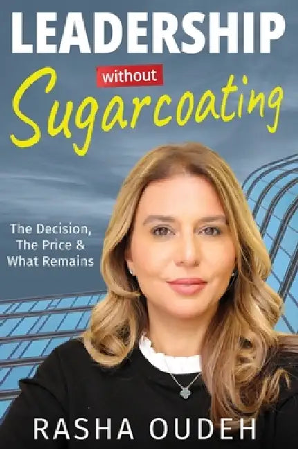 Leadership Without Sugarcoating by Rasha Oudeh