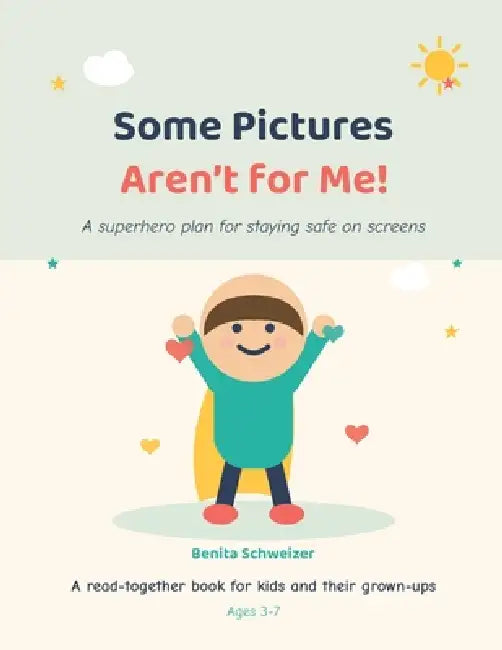 Some Pictures Aren't for Me! by Benita Schweizer