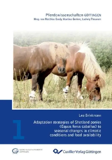 Adaptation strategies of Shetland ponies (Equus ferus caballus) to seasonal changes in climatic conditions and food availability by Lea Brinkmann