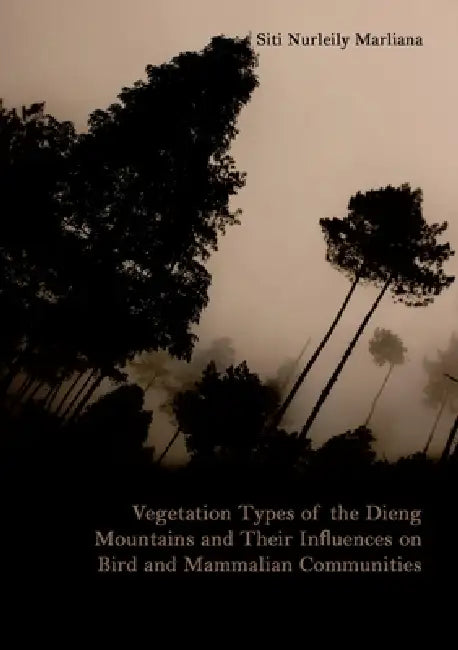 Vegetation Types of the Dieng Mountains and Their Influences on Bird and Mammalian Communities by Siti Nurleily Marliana