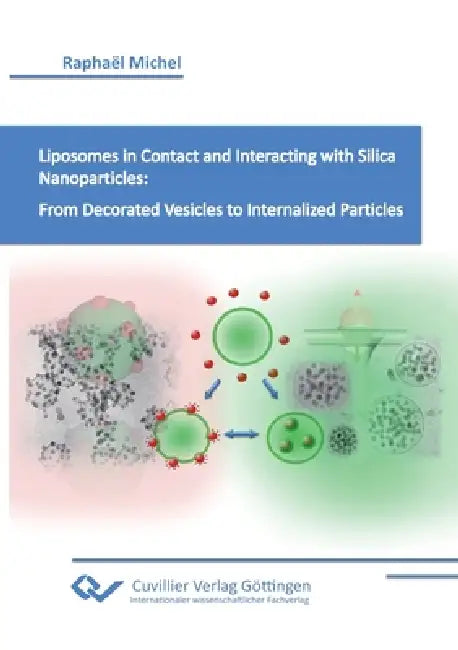 Liposomes in Contact and Interacting with Silica Nanoparticles: From Decorated Vesicles to Internalized Particles. by Raphael Michel