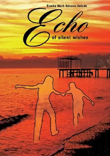 Echo of silent wishes by Emeka Mark Edeson-Aniede