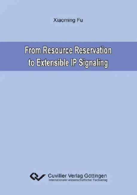 From Resource Reservation to Extensible IP Signaling by Xiaoming Fu