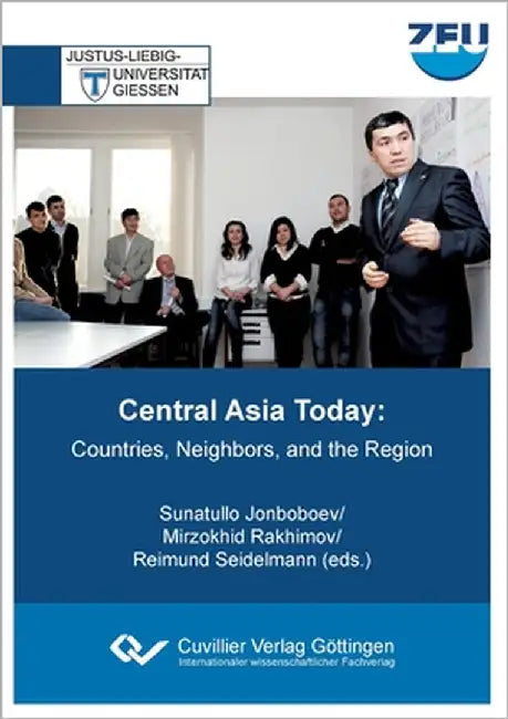 Central Asia Today. Countries, Neighbors, and the Region by Jonboboev, Sunatullo