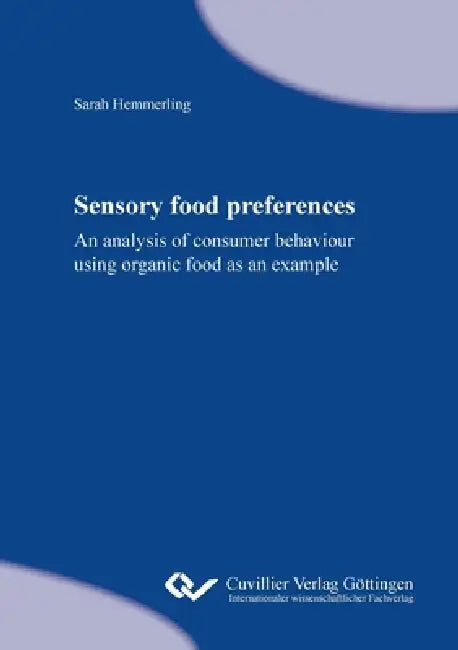 Sensory food preferences. An analysis of consumer behaviour using organic food as an example by Sarah Hemmerling