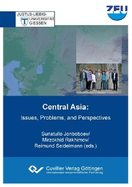 Central Asia. Issues, Problems, and Perspectives by Sunatullo Jonboboev, Mirzokhid Rakhimov, Reimund Seidelmann