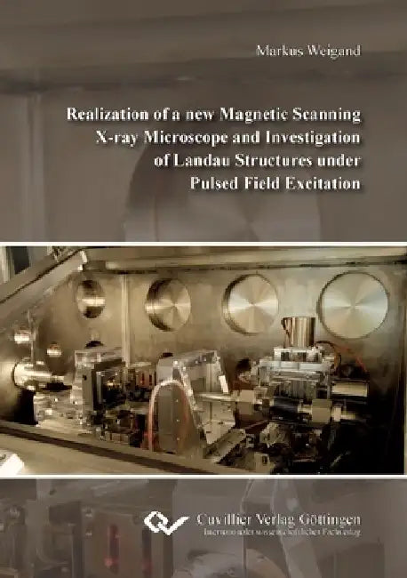 Realization of a new Magnetic Scanning X-ray Microscope and Investigation of Landau Structures under Pulsed Field Excitation by Markus Weigand