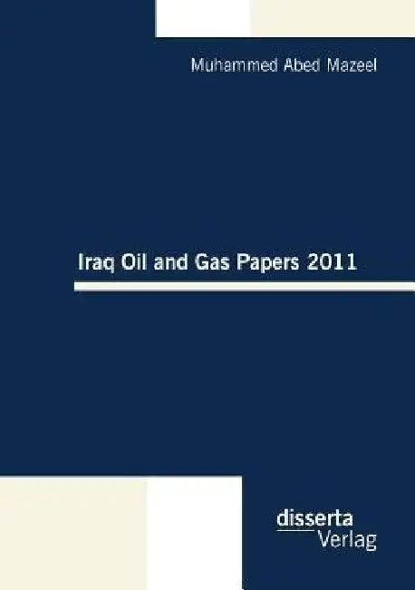 Iraq Oil and Gas Papers 2011 by Muhammed Abed Mazeel