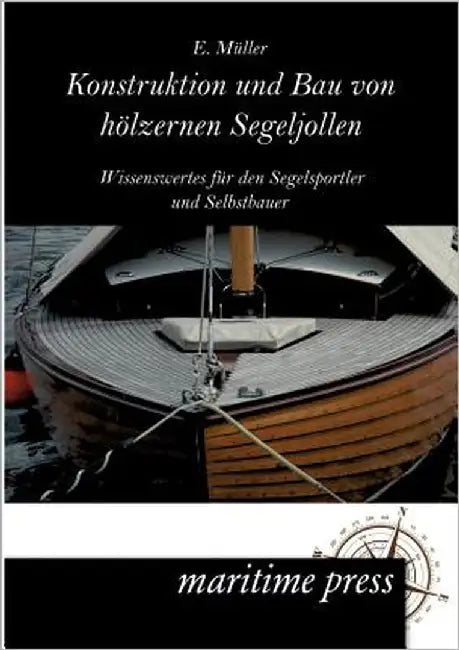Konstruktion und Bau von hölzernen Segeljollen by Müller, E.