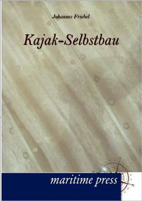 Kajak-Selbstbau by Friebel, Johannes