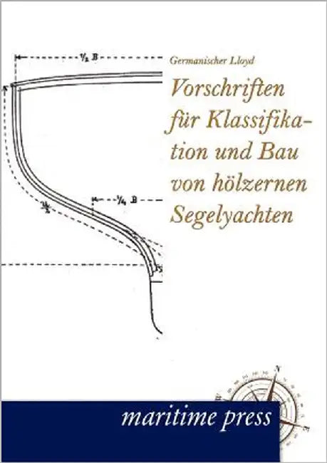 Vorschriften Fur Klassifikation Und Bau Von H Lzernen Segelyachten by Germanischer Lloyd