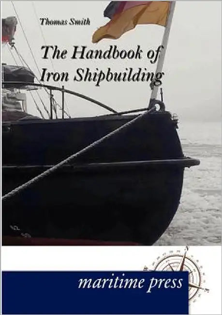 The Handbook of Iron Shipbuilding by Smith, Thomas