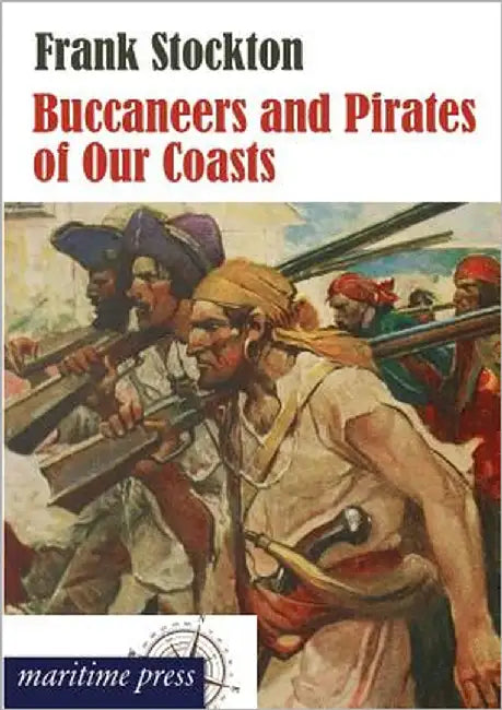 Buccaneers and Pirates of Our Coasts by Stockton, Frank