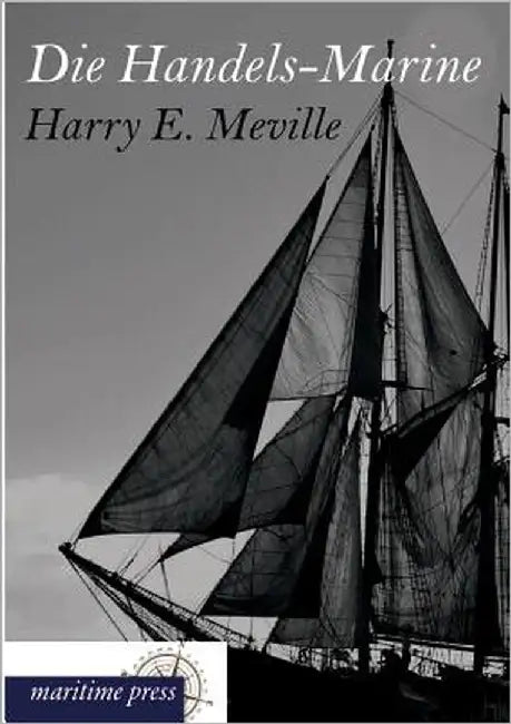 Die Handels-Marine by Meville, Harry E.