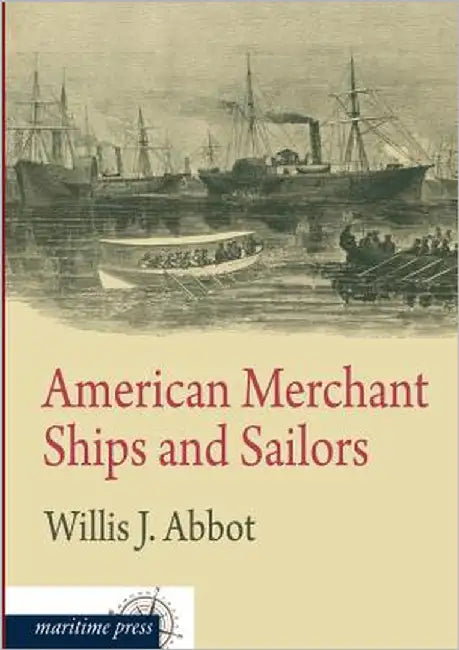 American Merchant Ships and Sailors by Abbot, Willis J.