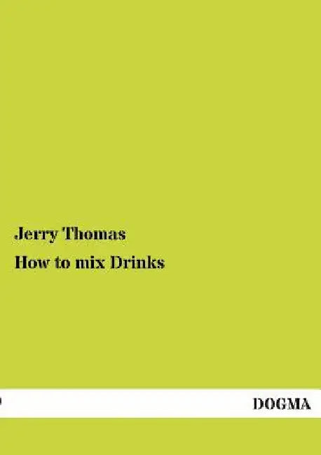 How to Mix Drinks by Jerry Thomas