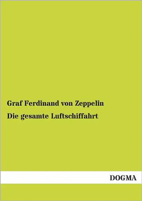 Die gesamte Luftschiffahrt by Von Zeppelin, Graf Ferdinand