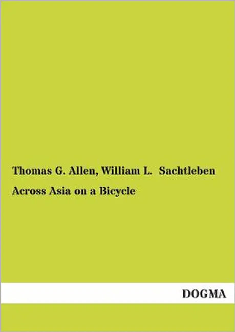 Across Asia on a Bicycle by Allen, Thomas G.